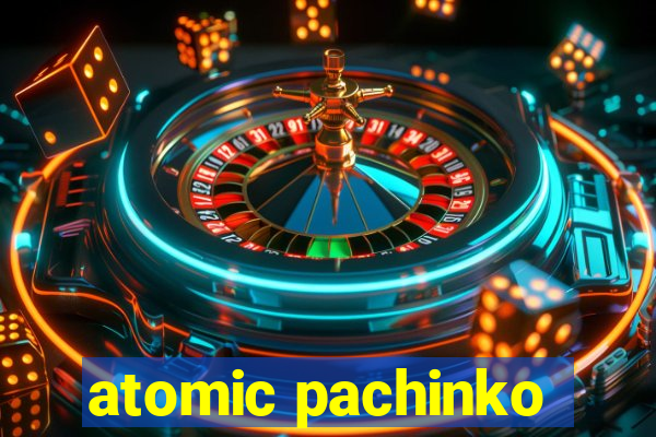 atomic pachinko